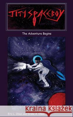 Jim Spaceboy: The Adventure Begins (Book 1) Eric L. Olson Drake a. Olson 9781506026039 Createspace - książka