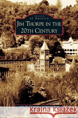 Jim Thorpe in the 20th Century Joan Sewell Gilbert, John H Drury 9781531622947 Arcadia Publishing Library Editions - książka