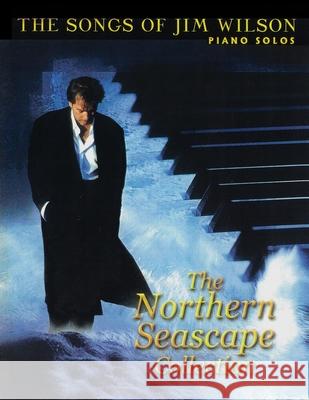 Jim Wilson Piano Songbook One: Northern Seascape Collection Jim Wilson 9781716148705 Lulu.com - książka