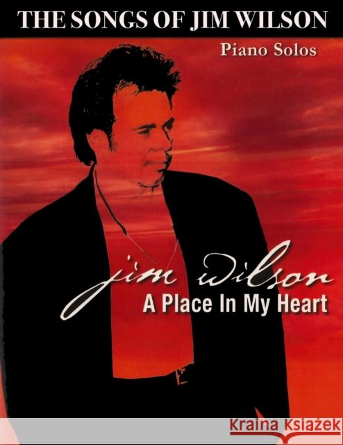 Jim Wilson Piano Songbook Three: A Place in My Heart Jim Wilson 9781716146381 Lulu.com - książka