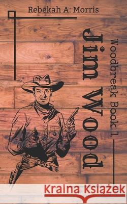 Jim Wood Rebekah A Morris 9798647708359 Independently Published - książka