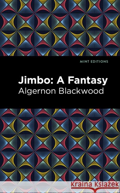 Jimbo: A Fantasy Algernon Blackwood Mint Editions 9781513283111 Mint Editions - książka