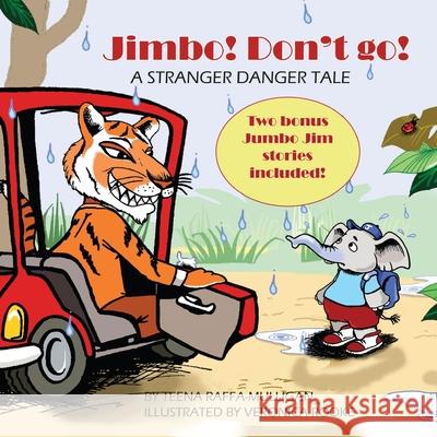 Jimbo! Don't go!: A stranger danger tale Teena Raffa-Mulligan, Veronica Rooke 9780648250319 Sea Song Publications - książka