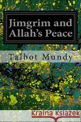 Jimgrim and Allah's Peace Talbot Mundy 9781546482031 Createspace Independent Publishing Platform - książka