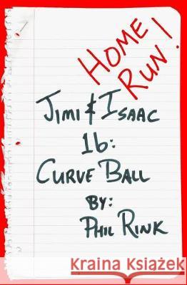 Jimi & Isaac 1b: Curve Ball Phil Rink 9781548431174 Createspace Independent Publishing Platform - książka