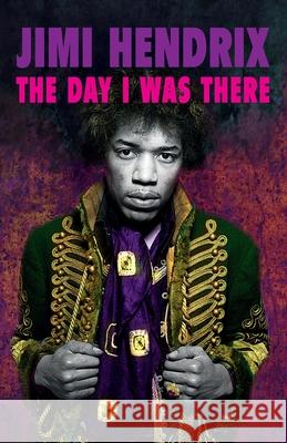 Jimi Hendrix - The Day I Was There Richard Houghton 9781915858290 Spenwood Books - książka