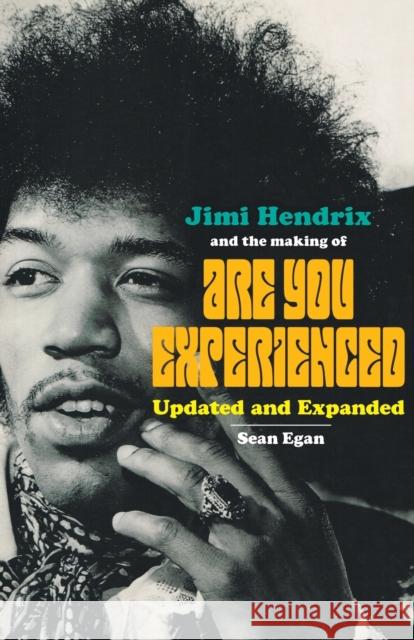 Jimi Hendrix and the Making of Are You Experienced: Updated and Expanded Sean Egan 9780954575052 Askill Publishing - książka