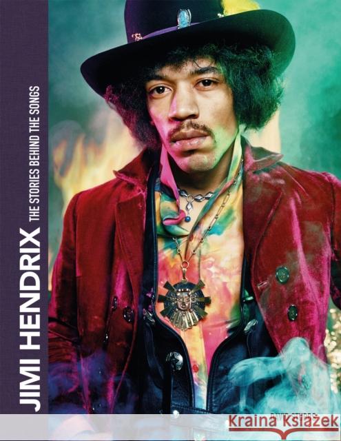 Jimi Hendrix: The Stories Behind the Songs David Stubbs 9781787394346 Welbeck Publishing Group - książka