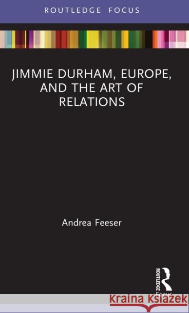 Jimmie Durham, Europe, and the Art of Relations Andrea Feeser 9780367404550 Routledge - książka