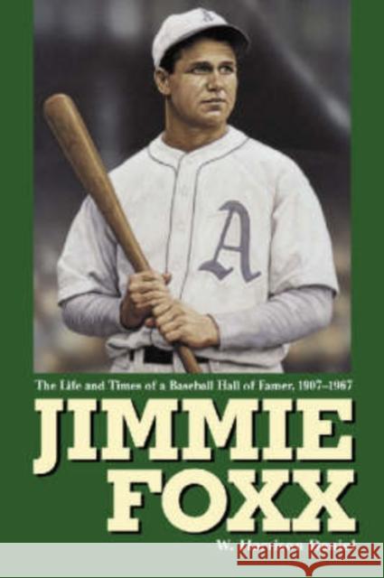 Jimmie Foxx: The Life and Times of a Baseball Hall of Famer, 1907-1967 Daniel, W. Harrison 9780786418671 McFarland & Company - książka