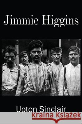 Jimmie Higgins Upton Sinclair 9781483704746 Bottom of the Hill Publishing - książka