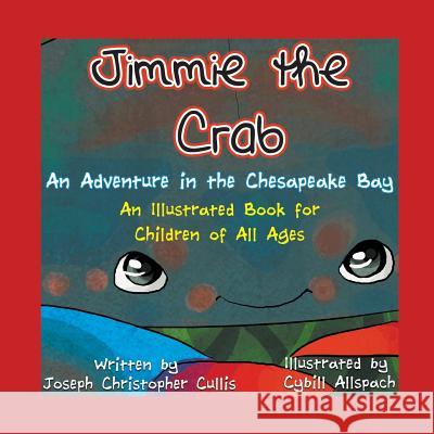 Jimmie the Crab: An Adventure in the Chesapeake Bay Joseph Christopher Cullis Cybill Allspach 9781625163646 Strategic Book Publishing - książka