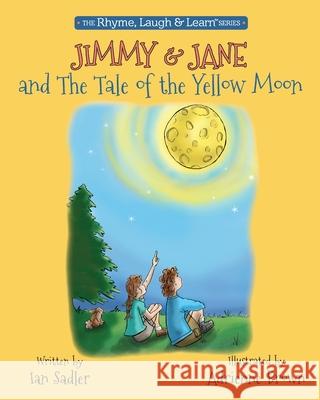 Jimmy & Jane and the Tale of the Yellow Moon Ian Sadler Adrienne Brown 9781734522624 Gelos Publications - książka