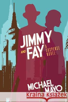Jimmy and Fay: 9781603816779 Michael Mayo 9781603816779 Coffeetown Press - książka