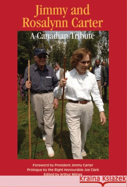 Jimmy and Rosalynn Carter : A Canadian Tribute Arthur Milnes 9781553393009  - książka