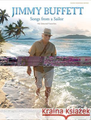 Jimmy Buffett -- Songs from a Sailor: 146 Selected Favorites (Guitar Songbook Edition), Hardcover Book Jimmy Buffett 9781470626556 Alfred Music - książka