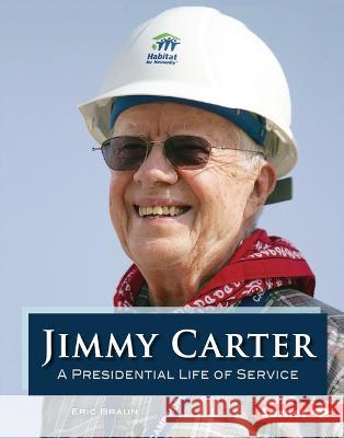 Jimmy Carter: A Presidential Life of Service Eric Braun 9781728404509 Lerner Publications (Tm) - książka