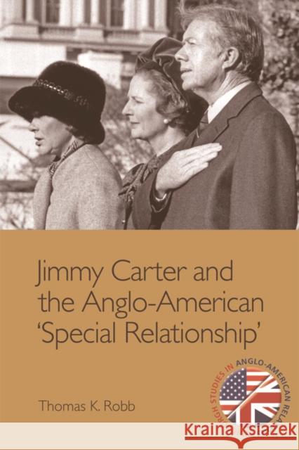 Jimmy Carter and the Anglo-American 'Special Relationship' Robb, Thomas K. 9781474432610 Edinburgh University Press - książka