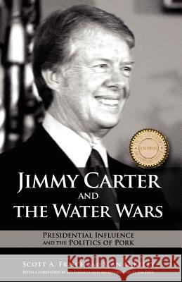 Jimmy Carter and the Water Wars: Presidential Influence and the Politics of Pork Frisch, Scott a. 9781604977783 Cambria Press - książka