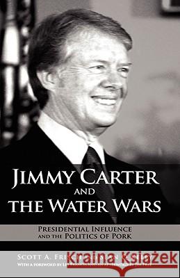 Jimmy Carter and the Water Wars: Presidential Influence and the Politics of Pork Frisch, Scott a. 9781934043899 Cambria Press - książka