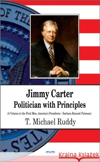 Jimmy Carter: Politician with Principles T Michael Ruddy 9781617618505 Nova Science Publishers Inc - książka