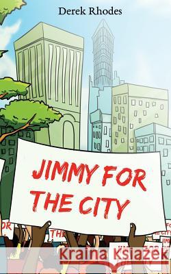 Jimmy for the City Derek Rhodes 9781530314508 Createspace Independent Publishing Platform - książka