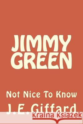 Jimmy Green: Not Nice To Know Giffard, John Ernest 9781517185626 Createspace Independent Publishing Platform - książka