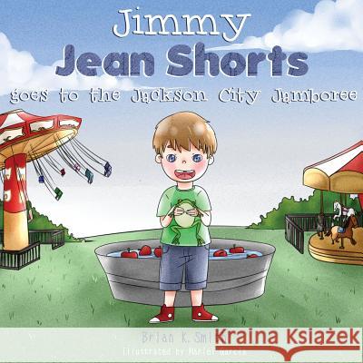 Jimmy Jean Shorts Goes to the Jackson City Jamboree Brian K. Smith 9781502779618 Createspace Independent Publishing Platform - książka