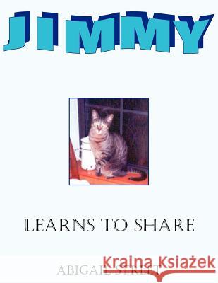 Jimmy Learns to Share Abigail Street 9781420842616 Authorhouse - książka