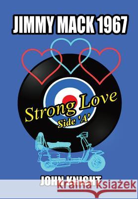 Jimmy Mack 1967 - Strong Love (Side A) John Knight   9781788766234 FeedARead.com - książka