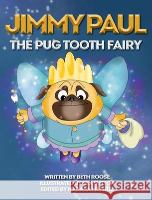 Jimmy Paul The Pug Tooth Fairy Beth Roose Bex Sutton Nadara Merrill 9781648719646 Beth Roose Books - książka