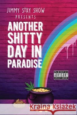 Jimmy Stay Show Presents Another Shitty Day in Paradise Jimmy Sta 9781636615240 Dorrance Publishing Co. - książka