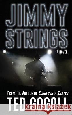 Jimmy Strings Ted Gogoll 9781530354894 Createspace Independent Publishing Platform - książka