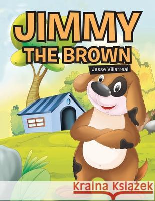 Jimmy the Brown Jesse Villarreal 9781664257788 WestBow Press - książka