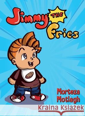 Jimmy the Fries Morteza Motlagh Christopher Martin 9781685155858 Espilaliquid Publishing - książka