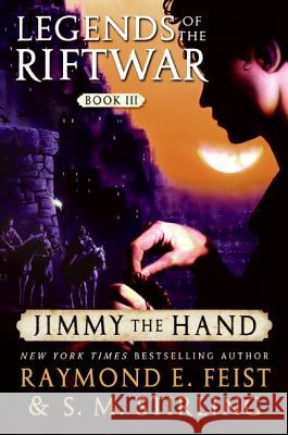 Jimmy the Hand: Legends of the Riftwar, Book III Raymond E. Feist S. M. Stirling 9780060792947 Eos - książka