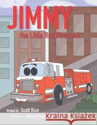 Jimmy, the Little Red Firetruck Scott Rice 9781949483321 Strategic Book Publishing & Rights Agency, LL - książka