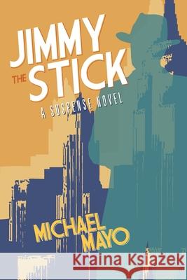 Jimmy the Stick Michael Mayo 9781603816601 Coffeetown Press - książka