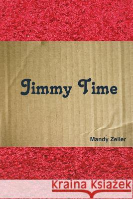 Jimmy Time Mandy Zeller 9781490373010 Createspace - książka