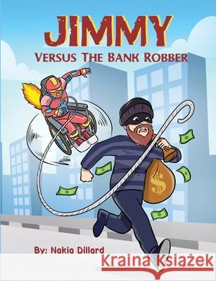 Jimmy Versus The Bank Robber Nakia Dillard 9781471777738 Lulu.com - książka