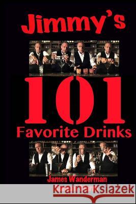 Jimmy's 101 Favorite Drinks James Wanderman Samuel Storm 9781494480066 Createspace - książka