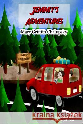 Jimmy's Adventures Mary Griffith Chalupsky 9781979139298 Createspace Independent Publishing Platform - książka