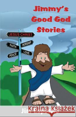 Jimmy's Good God Stories Jim Esposito 9781511558549 Createspace - książka