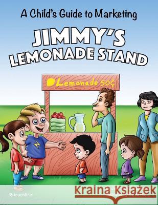 Jimmy's Lemonade Stand: A Child's Guide To Marketing Rani, Sarita 9780692816288 Touchline Marketing - książka