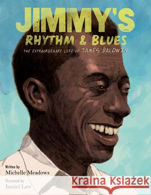 Jimmy's Rhythm & Blues: The Extraordinary Life of James Baldwin Michelle Meadows Jamiel Law 9780063273474 Hapercollins - książka