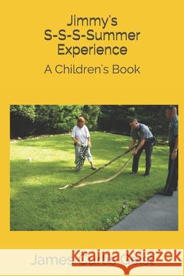 Jimmy's S-S-S-Summer Experience: A Children's Book James Curtis Geist 9781098627218 Independently Published - książka