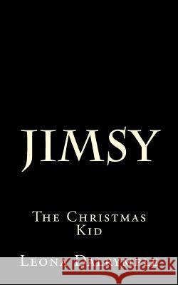 Jimsy: The Christmas Kid Leona Dalrymple 9781522727057 Createspace Independent Publishing Platform - książka