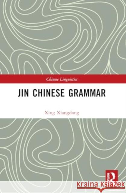 Jin Chinese Grammar Xing Xiangdong 9781032357799 Taylor & Francis Ltd - książka