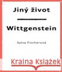 Jiný život. Wittgenstein Sylva Fischerová 9788072278909 Druhé město - książka