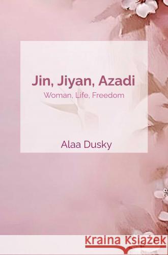 Jin, Jiyan, Azadi Dusky, Alaa 9789465126630 Brave New Books - książka